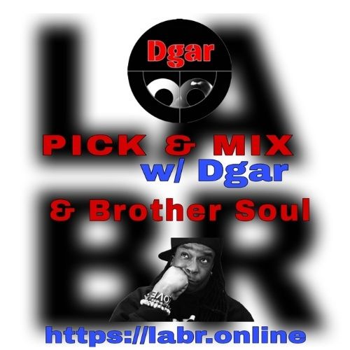 Pick & Mix LIVE with Dgar & Brother Soul