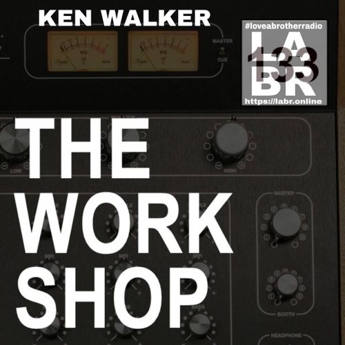 Old Rotary DJ Mixer. Top of the mixer is a VU Metre. On top of the metre in white letters is Ken Walker's name. to the Right is the labr logo with the hashtag #loveabrotherradio on top letters l a b r stacked on top of each other and the website on the bottom. https://labr.online In the centre is the show number. On top of the mixer knobs, is the shows name in white. The Work Shop.