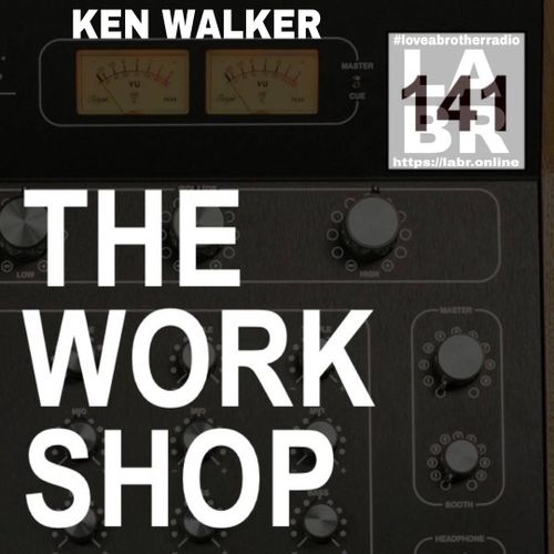 Old Rotary DJ Mixer. Top of the mixer is a VU Metre. On top of the metre in white letters is Ken Walker's name. to the Right is the labr logo with the hashtag #loveabrotherradio on top letters l a b r stacked on top of each other and the website on the bottom. https://labr.online In the centre is the show number. On top of the mixer knobs, is the shows name in white. The Work Shop.