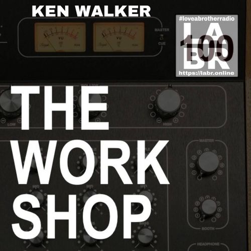 Old Rotary DJ Mixer. Top of the mixer is a VU Metre. On top of the metre in white letters is Ken Walker's name. to the Right is the labr logo with the hashtag #loveabrotherradio on top letters l a b r stacked on top of each other and the website on the bottom. https://labr.online In the center is the show number. On top of the mixer knobs, is the shows name in white. The Work Shop.
