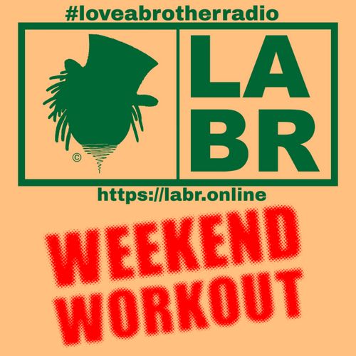 loveabrotherradio on top in green with the entire image with a peach background throughout the graphic. A green rectangular box slit into two. left side, Brother Souls Logo which is a Top Hat cocked to the side, with his dreadlocks falling down out of the hat on both sides. On the right side, the letters LABR stacked on top of each other. Under the two boxes is the website. https://labr.online Directly under the website, is the words in red letters are the words weekend workout.